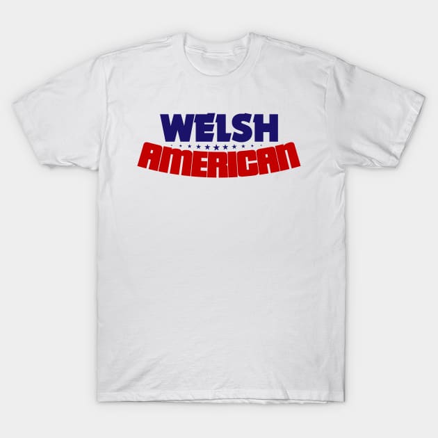 Welsh Americans T-Shirt by nickwalsh